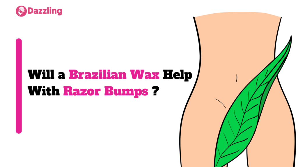 Will a Brazilian Wax Help With Razor Bumps