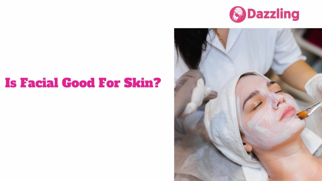Is Facial Good for Skin ?