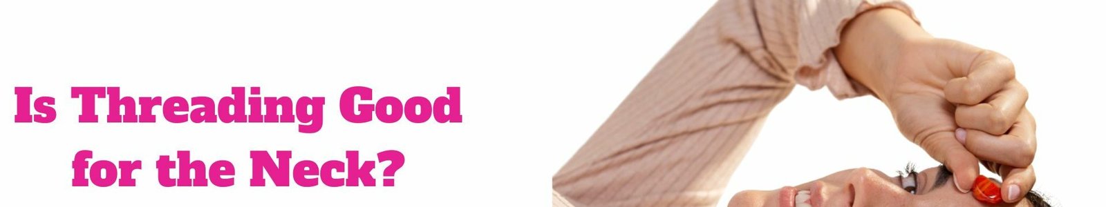 Is Threading Good for the Neck?