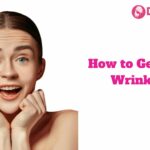 How to Get Rid of Wrinkles?