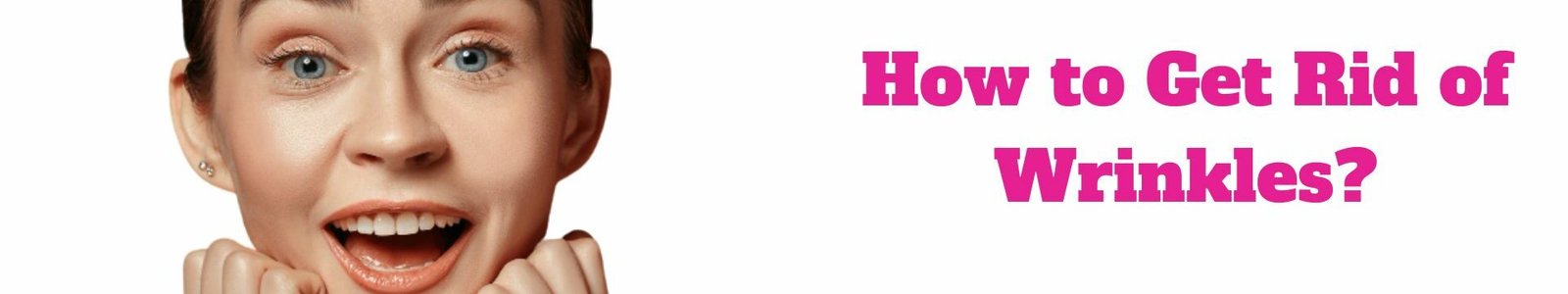 How to Get Rid of Wrinkles?