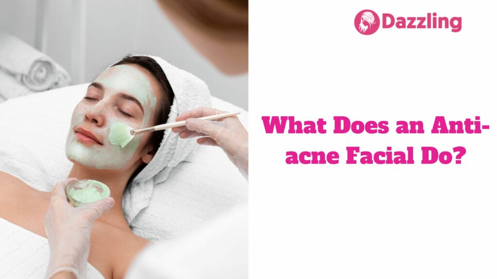 What Does an Anti-acne Facial Do?
