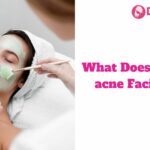 What Does an Anti-acne Facial Do?