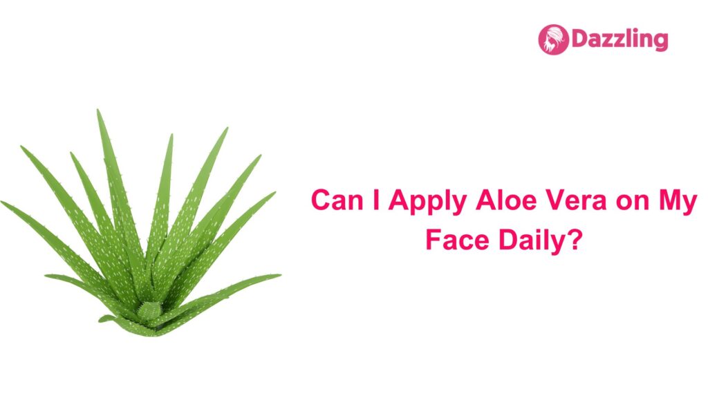 Can I Apply Aloe Vera on My Face Daily?