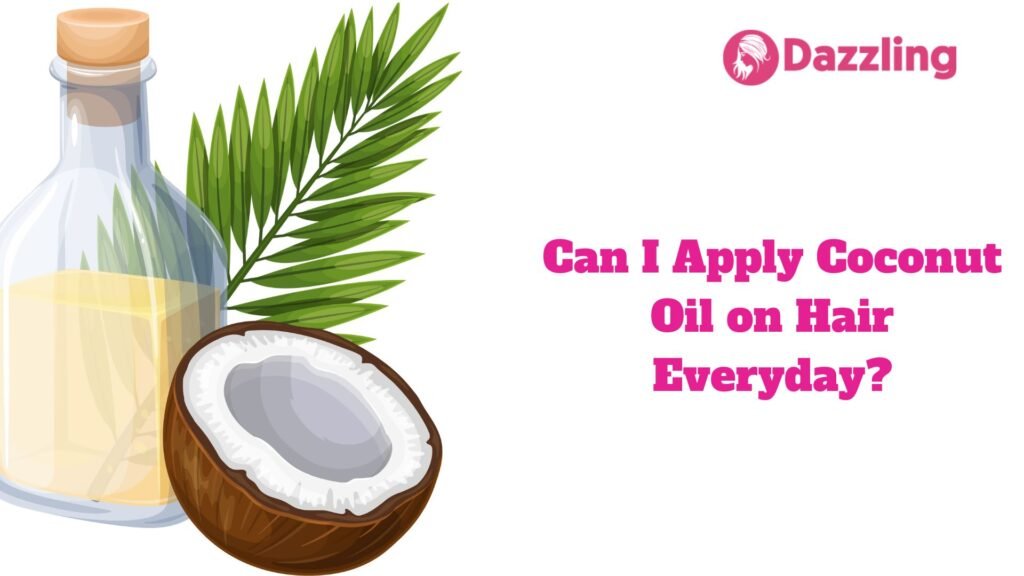 Can I Apply Coconut Oil on Hair Everyday?