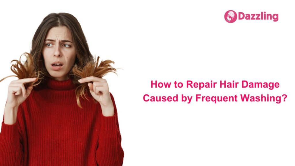 How to Repair Hair Damage Caused by Frequent Washing?