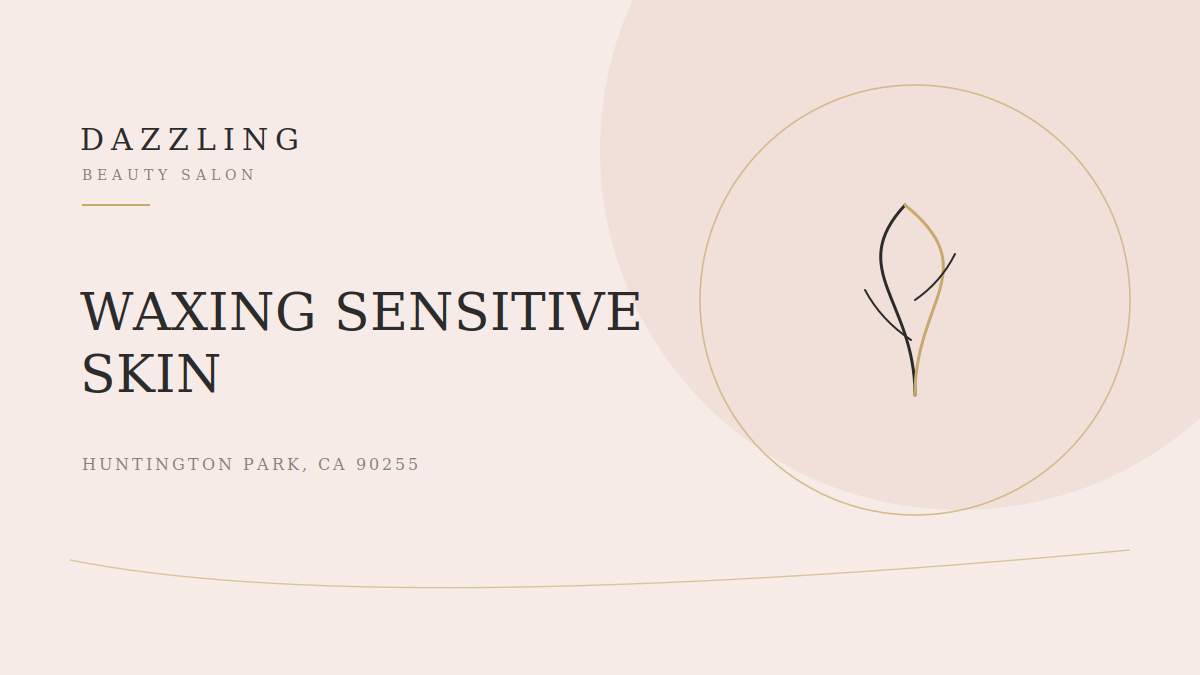 Brazilian Waxing for Sensitive Skin: How Dazzling Keeps It Calm