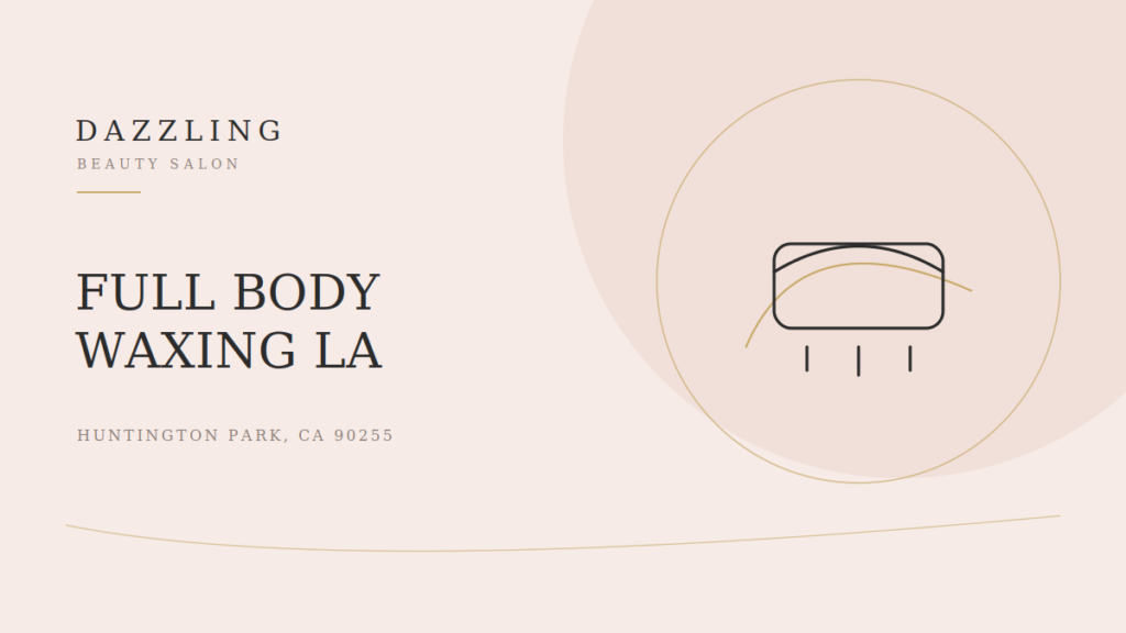 Full Body Waxing in Los Angeles: What's Included at Dazzling
