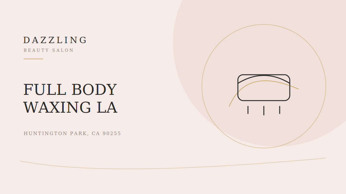 Full Body Waxing in Los Angeles: What's Included at Dazzling