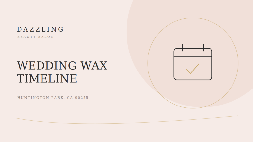 Wedding & Event Waxing Timeline: When to Book (LA Guide)