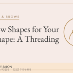 Eyebrow Shapes for Your Face Shape: A Threading Guide — Dazzling Beauty Salon, Huntington Park CA