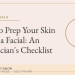 How to Prep Your Skin Before a Facial: An Esthetician's Checklist — Dazzling Beauty Salon, Huntington Park CA